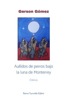 portada Aullidos de perros bajo la luna de Monterrey