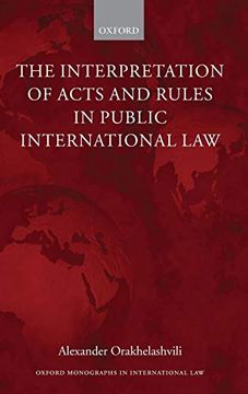 portada The Interpretation of Acts and Rules in Public International law (Oxford Monographs in International Law) (in English)