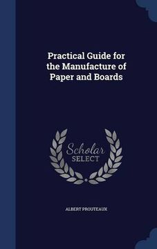 portada Practical Guide for the Manufacture of Paper and Boards