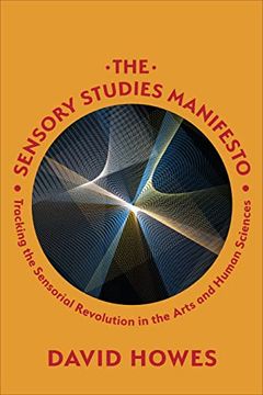 portada The Sensory Studies Manifesto: Tracking the Sensorial Revolution in the Arts and Human Sciences