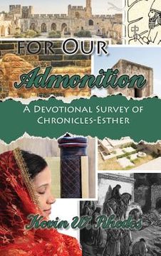 portada For Our Admonition: A Devotional Study of Chronicles-Esther (en Inglés)