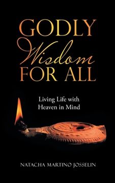portada Godly Wisdom for All: Living Life With Heaven in Mind (en Inglés)