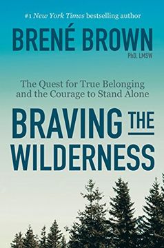 portada Braving the Wilderness: The Quest for True Belonging and the Courage to Stand Alone 