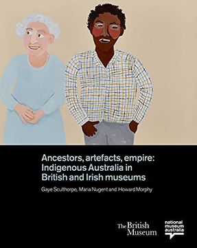 portada Ancestors, Artefacts, Empire: Indigenous Australia in British and Irish Museums (in English)