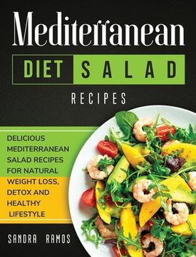 portada Mediterranean Diet Salad Recipes: Delicious Mediterranean Salad Recipes for Natural Weight Loss, Detox, and Healthy Lifestyle