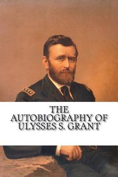 portada The Autobiography of Ulysses S. Grant (en Inglés)