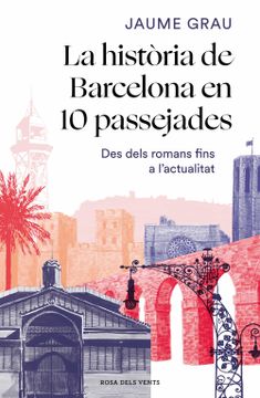 portada La Història de Barcelona en 10 Passejades: Des Dels Romans Fins a L'actualitat