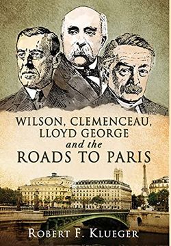 portada Wilson, Clemenceau, Lloyd George and the Roads to Paris (en Inglés)