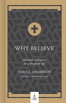 portada Why Believe: Christian Apologetics for a Skeptical age (Hobbs College Library) 