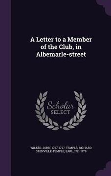 portada A Letter to a Member of the Club, in Albemarle-street (en Inglés)