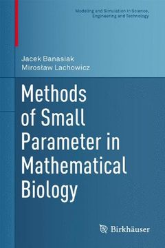 portada Methods of Small Parameter in Mathematical Biology (Modeling and Simulation in Science, Engineering and Technology)