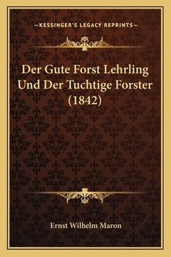 portada Der Gute Forst Lehrling Und Der Tuchtige Forster (1842) (in German)