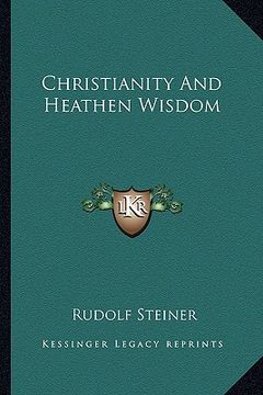 portada christianity and heathen wisdom (en Inglés)