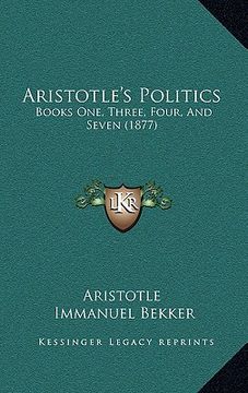 portada aristotle's politics: books one, three, four, and seven (1877) (in English)