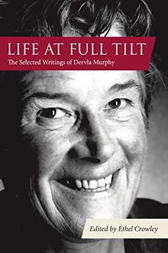 portada Life at Full Tilt: The Selected Writings of Dervla Murphy (en Inglés)