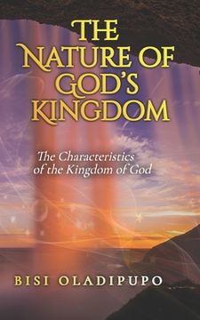 portada The Nature of God's Kingdom: The Characteristics of the Kingdom of God (en Inglés)