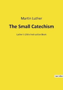 portada The Small Catechism: Luther's Little Instruction Book (en Francés)