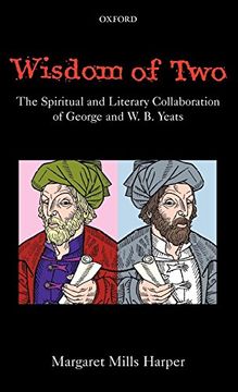 portada Wisdom of Two: The Spiritual and Literary Collaboration of George and w. B. Yeats (in English)