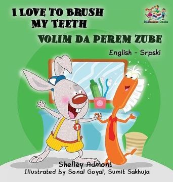 portada I Love to Brush My Teeth (English Serbian children's book): Bilingual Serbian book for kids (English Serbian Bilingual Collection)