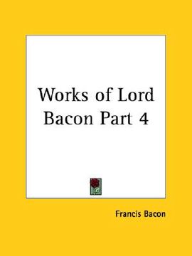 portada works of lord bacon part 4 (en Inglés)
