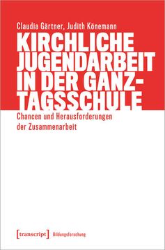 portada Kirchliche Jugendarbeit in der Ganztagsschule Chancen und Herausforderungen der Zusammenarbeit (in German)