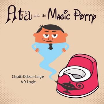 portada Ata and The Magic Potty: A Children's Story Book About Early Potty Training (en Inglés)