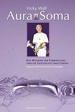 portada Aura-Soma: Das Wunder der Farbheilung und die Geschichte Eines Lebens (in German)