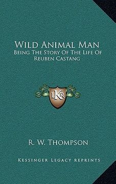 portada wild animal man: being the story of the life of reuben castang (en Inglés)