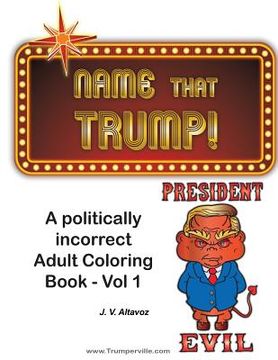 portada Name That Trump - Volume 1: A Politically Incorrect Adult Coloring Book (en Inglés)