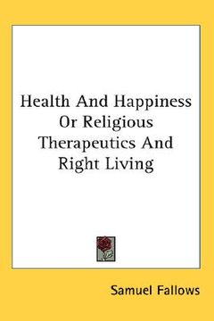 portada health and happiness or religious therapeutics and right living (in English)