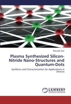 portada Plasma Synthesized Silicon-Nitride Nano-Structures and Quantum-Dots: Synthesis and Characterization for Applications in Devices