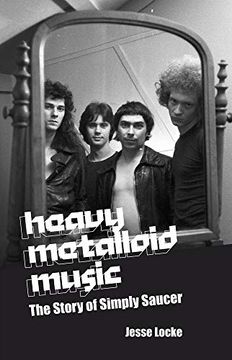 portada Heavy Metalloid Music: The Story of Simply Saucer (en Inglés)