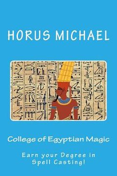 portada College of Egyptian Magic: Earn your Degree in Spell Casting!