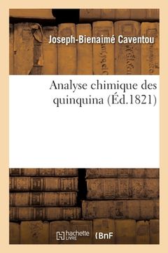 portada Analyse Chimique Des Quinquina: Suivie d'Observations Médicales Sur l'Emploi de la Quinine Et de la Cinchonine (in French)