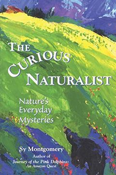 portada The Curious Naturalist: Nature'S Everyday Mysteries (en Inglés)