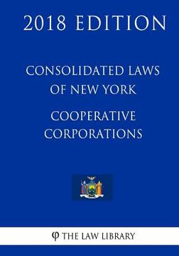 portada Consolidated Laws of New York - Cooperative Corporations (2018 Edition) (en Inglés)