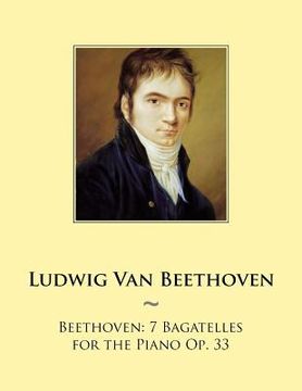 portada Beethoven: 7 Bagatelles for the Piano Op. 33 (en Inglés)