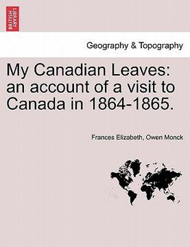 portada my canadian leaves: an account of a visit to canada in 1864-1865. (in English)