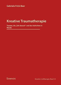 portada Kreative Traumatherapie - Trauma, die "Zeit Danach" und das Aufrichten in Würde (in German)