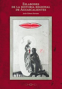 portada Eslabones de la Historia Regional de Aguascalientes (2013) Ccsh (in Spanish)