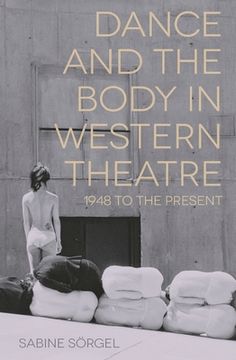 portada Dance and the Body in Western Theatre: 1948 to the Present (in English)