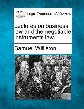 portada lectures on business law and the negotiable instruments law. (en Inglés)