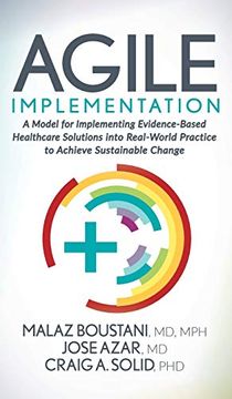 portada Agile Implementation: A Model for Implementing Evidence-Based Healthcare Solutions Into Real-World Practice to Achieve Sustainable Change (en Inglés)