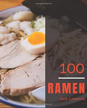 portada Ramen 100: Enjoy 100 Days With Amazing Ramen Recipes in Your own Ramen Cookbook! [Book 1] (en Inglés)