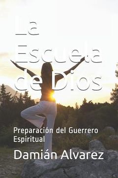 portada La Escuela de Dios: Preparación del Guerrero Espiritual