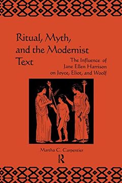 portada Ritual, Myth and the Modernist Text: The Influence of Jane Ellen Harrison on Joyce, Eliot and Woolf (en Inglés)