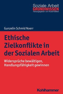 portada Ethische Zielkonflikte in Der Sozialen Arbeit: Widerspruche Bewaltigen, Handlungsfahigkeit Gewinnen (en Alemán)