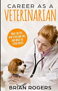 portada Career as a Veterinarian: What They do, how to Become One, and What the Future Holds! 1 (Careers for Kids) (en Inglés)