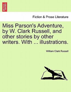 portada miss parson's adventure, by w. clark russell, and other stories by other writers. with ... illustrations.