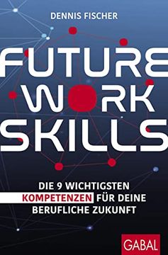 portada Future Work Skills: Die 9 Wichtigsten Kompetenzen für Deine Berufliche Zukunft (Dein Erfolg) (en Alemán)